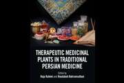 کتاب Therapeutic Medicinal Plants in Traditional Persian Medicine به قلم پژوهشگران ایرانی و بین المللی منتشر شد